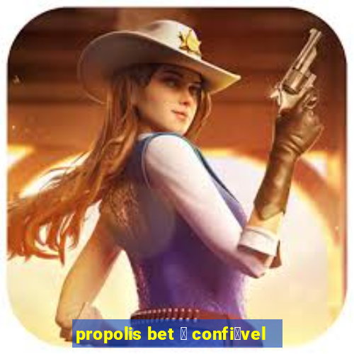 propolis bet 茅 confi谩vel